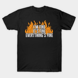 I'm Fine It's Fine Everything's Fine T-Shirt